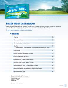 Bottled Water Quality Report Zephyrhills Natural Spring Water Company employs state-of-the-art quality programs to ensure food safety and security. Record-keeping and quality reports are maintained continually for all ou