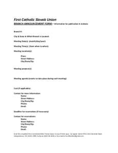    First Catholic Slovak Union  BRANCH ANNOUNCEMENT FORM – Information for publication in Jednota    Branch #: 