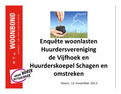 Enquête woonlasten Huurdersvereniging de Vijfhoek en Huurderskoepel Schagen en omstreken Hoorn, 12 november 2013