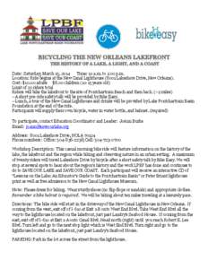 Date: Saturday; March 15, 2014 Time: 10 a.m. to 1:00 p.m. Location: Ride begins at the New Canal Lighthouse[removed]Lakeshore Drive, New Orleans). Cost: $10.00 adults $8.00 children[removed]years old) Limit of 20 riders tot