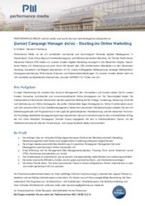 PERFORMANCE MEDIA wächst weiter und sucht Sie zum nächstmöglichen Zeitpunkt als  (Junior) Campaign Manager (m/w) – Einstieg ins Online Marketing In Vollzeit · Standort Hamburg Performance Media ist die am schnellst