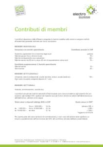 Contributi di membri I contributi dipendono dalle differenti categorie di membri stabilite nello statuto e vengono deﬁniti all’assemblea generale ordinaria per l’anno successivo. MEMBRI INDIVIDUALI Compresa una soc