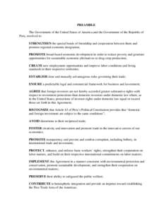 PREAMBLE The Government of the United States of America and the Government of the Republic of Peru, resolved to: STRENGTHEN the special bonds of friendship and cooperation between them and promote regional economic integ