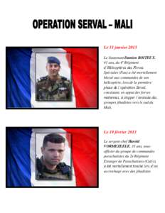 Le 11 janvier 2013 Le lieutenant Damien BOITEUX, 41 ans, du 4e Régiment d’Hélicoptères des Forces Spéciales (Pau) a été mortellement blessé aux commandes de son