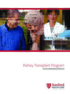 Kidney Transplant Program Guide to Understanding Transplant “The wonderful physicians and staff of the Stanford Kidney Transplant Program are always