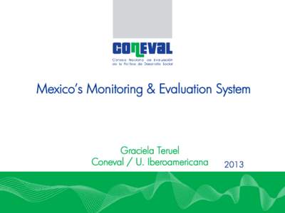 Mexico’s Monitoring & Evaluation System  Graciela Teruel Coneval / U. Iberoamericana -