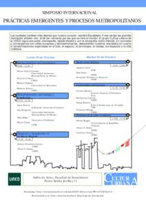 SIMPOSIO INTERNACIONAL  PRÁCTICAS EMERGENTES Y PROCESOS METROPOLITANOS Las ciudades cambian más deprisa que nuestro corazón -escribió Baudelaire. A ese vértigo las grandes metrópolis añaden otro: el de ser ventana
