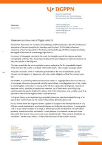 Statement 2nd April 2015 Statement on the crash of flight 4U9525 The German Association for Psychiatry, Psychotherapy and Psychosomatics (DGPPN), Professional Association of German Specialists for Neurology and Psychiatr