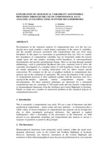 1 EXPLORATION OF GEOLOGICAL VARIABILITY AND POSSIBLE PROCESSES THROUGH THE USE OF COMPOSITIONAL DATA ANALYSIS: AN EXAMPLE USING SCOTTISH METAMORPHOSED C. W. Thomas British Geological Survey