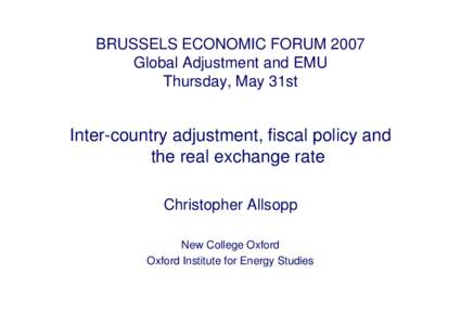 BRUSSELS ECONOMIC FORUM 2007 Global Adjustment and EMU Thursday, May 31st Inter-country adjustment, fiscal policy and the real exchange rate