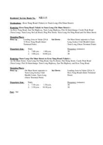 Residents’ Service Route No. :  NR115 Destinations : Kwu Tung Road (Valais) to Yuen Long (On Shun Street) Routeing (Kwu Tung Road (Valais) to Yuen Long (On Shun Street)) :