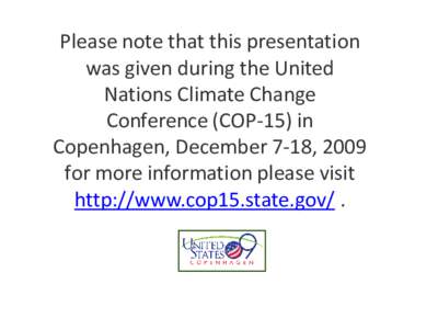 Please note that this presentation was given during the United Nations Climate Change Conference (COP-15) in Copenhagen, December 7-18, 2009 for more information please visit