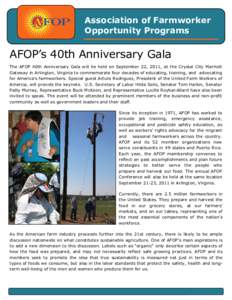 Association of Farmworker Opportunity Programs AFOP’s 40th Anniversary Gala The AFOP 40th Anniversary Gala will be held on September 22, 2011, at the Crystal City Marriott Gateway in Arlington, Virginia to commemorate 