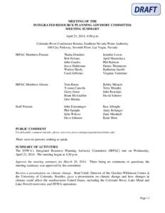 MEETING OF THE INTEGRATED RESOURCE PLANNING ADVISORY COMMITTEE MEETING SUMMARY April 23, 2014, 4:00 p.m. Colorado River Conference Rooms, Southern Nevada Water Authority 100 City Parkway, Seventh Floor, Las Vegas, Nevada