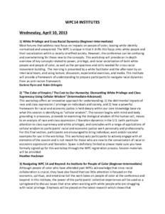 WPC14	
  INSTITUTES	
   	
   Wednesday,	
  April	
  10,	
  2013	
     1)	
  White	
  Privilege	
  and	
  Cross	
  Racial	
  Dynamics	
  (Beginner-­‐Intermediate)	
  	
   Most	
  forums	
  that	
  a