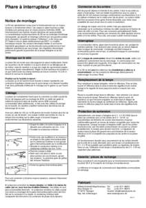 Phare à interrupteur E6 Notice de montage Le E6 est spécialement conçu pour le fonctionnement sur un moyeu dynamo à entraînement direct. Les cosses à câble fournies ou déjà montées sont prévues pour un moyeu d