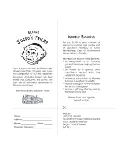 Monkey Business For just $5.00 a year, children of elementary school age can be part of JOCKO’S FRIENDS, a Junior Membership Club of Government House Historical Society.