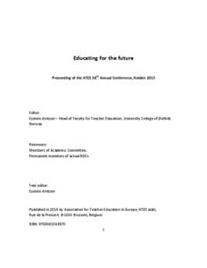 Educating for the future Proceeding of the ATEE 38th Annual Conference, Halden 2013 Editor: Eystein Arntzen – Head of Faculty for Teacher Education, University College of Østfold, Norway
