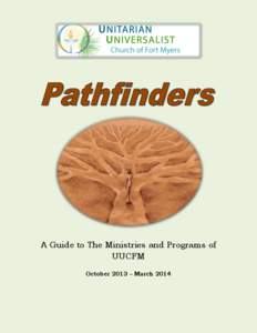 A Guide to The Ministries and Programs of UUCFM October 2013 – March 2014 Greetings! Whether you are brand new here or you have been coming for years, this