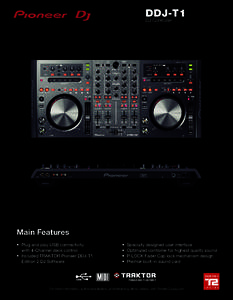 DDJ-T1 DJ Controller Main Features • Plug and play USB connectivity with 4-Channel deck control