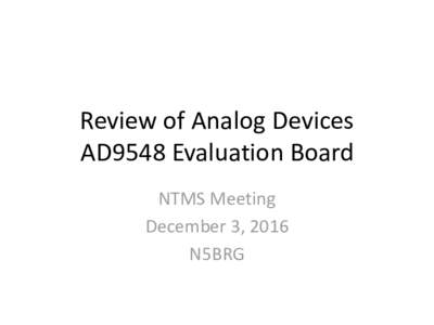 Review of Analog Devices AD9548 Evaluation Board NTMS Meeting December 3, 2016 N5BRG