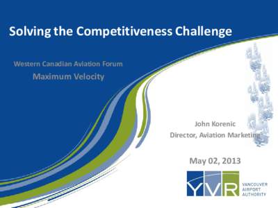 Solving the Competitiveness Challenge Western Canadian Aviation Forum Maximum Velocity  John Korenic