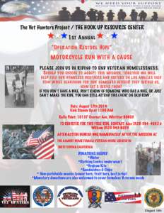 ! The Vet Hunters Project / THE HOOK UP RESOURCE CENTER 1 ST A NN UAL “O P E R AT ION R ESTOR E H OP E ” MOTORCYCLE RUN W ITH A CAUSE P LEASE JOIN US IN R IDING TO END VETE R AN H OME LES SNES S .