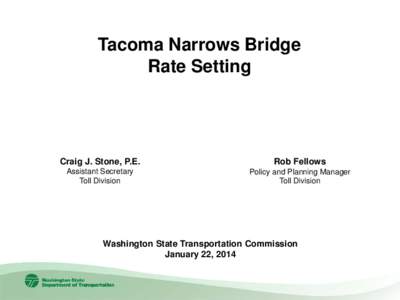 Tacoma Narrows Bridge Rate Setting Craig J. Stone, P.E.  Rob Fellows
