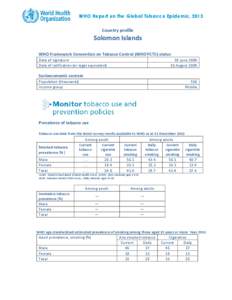 WHO Report on the Global Tobacco Epidemic, 2013 Country profile Solomon Islands WHO Framework Convention on Tobacco Control (WHO FCTC) status Date of signature