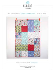 F R E E P R O J E C T S H E E T KNUFFLE BUNNY QUILT  SIZE 36