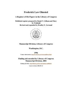 Frederick Law Olmsted A Register of His Papers in the Library of Congress Published register prepared by Daniel Y. Gilham and Mary M. Wolfskill Revised and expanded by Bradley E. Gernand