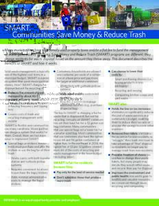 SMART: Communities Save Money & Reduce Trash Many municipalities have traditionally used property taxes and/or a flat fee to fund the management of waste generated by residents. Save Money and Reduce Trash (SMART) progra