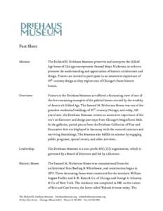 Fact Sheet Mission: The Richard H. Driehaus Museum preserves and interprets the Gilded Age home of Chicago entrepreneur Samuel Mayo Nickerson in order to promote the understanding and appreciation of historic architectur