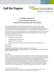 Call for Papers 2. HD-MINT-Symposium am 24. und 25. September 2015 an der Technischen Hochschule Georg Simon Ohm, Nürnberg Das „Hochschuldidaktikdepartment der MINT-Fächer“ (HD MINT), ein Verbundprojekt von sechs b