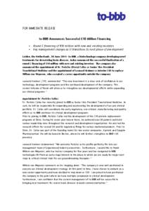 FOR IMMEDIATE RELEASE to-BBB Announces Successful €10 Million Financing • •  Round C financing of €10 million with new and existing investors