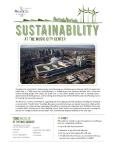 SUSTAINABILITY AT THE MUSIC CITY CENTER The Music City Center has 1.2 million square feet of meeting and exhibition space, featuring a 353,143 square foot Exhibit Hall, a 57,500 square foot Grand Ballroom, a 18,000 squar