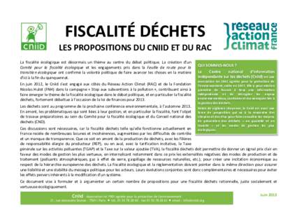 FISCALITÉ	
  DÉCHETS	
   LES	
  PROPOSITIONS	
  DU	
  CNIID	
  ET	
  DU	
  RAC	
      La	
   fiscalité	
   écologique	
   est	
   désormais	
   un	
   thème	
   au	
   centre	
   du	
   débat	
