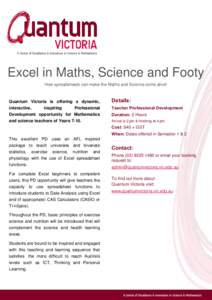 Excel in Maths, Science and Footy How spreadsheets can make the Maths and Science come alive! Quantum Victoria is offering a dynamic, interactive, inspiring