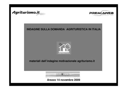 INDAGINE SULLA DOMANDA AGRITURISTICA IN ITALIA  materiali dall’indagine motivazionale agriturismo.it Arezzo 14 novembre 2009