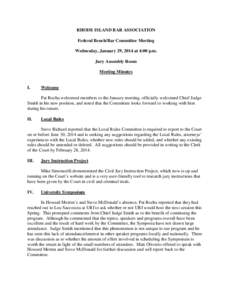 RHODE ISLAND BAR ASSOCIATION Federal Bench/Bar Committee Meeting Wednesday, January 29, 2014 at 4:00 p.m. Jury Assembly Room Meeting Minutes