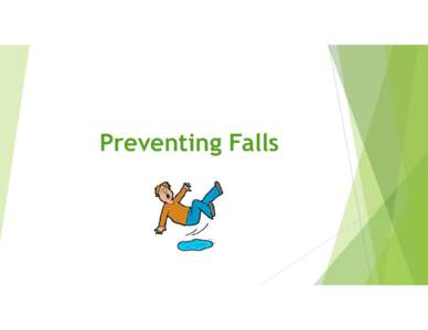 Preventing Falls *		 Persons with developmental disabilities may be at increased risk for falls due to things such as cerebral palsy, osteoporosis, epilepsy and some medications.