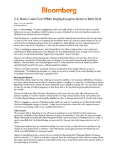 U.S. States Count Cash While Hoping Congress Reaches Debt Deal June 27, 2011, 4:10pm EDT by William Selway July 27 (Bloomberg) -- Arizona is prepared to draw on its $1 billion in cash to cope with a possible federal gove