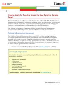 How to Apply for Funding Under the New Building Canada Fund The New Building Canada Fund was officially launched on March 28, 2014. The Minister of Infrastructure, Communities, and Intergovernmental Affairs has also prov