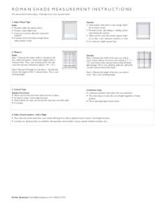 ROMAN SHADE MEASUREMENT INSTRUCTIONS We always recommend using a metal tape to do your measurements. 1. Select Mount Type: Inside: • Mounted within the window frame