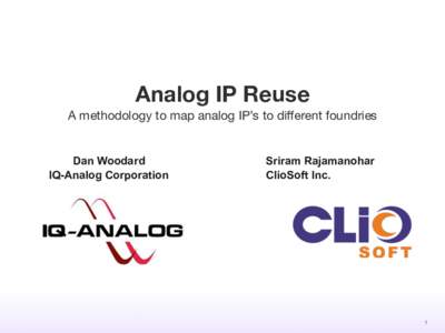 Analog IP Reuse  A methodology to map analog IP’s to diﬀerent foundries Dan Woodard IQ-Analog Corporation