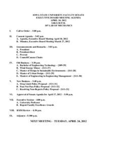 IOWA STATE UNIVERSITY FACULTY SENATE EXECUTIVE BOARD MEETING AGENDA APRIL 10, 2012 3:00-5:30 P.M. 107 LAB OF MECHANICS I.