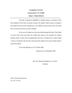 Assumption University Announcement NoSubject : Student Refund All types of payments refundable to students during a set period of time and conditions, will be done by money wiring to the student’s bank accoun