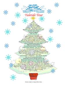 Yuletide Tour We invite you to see the snow in winter time and enjoy some “Christmas in Winter”
