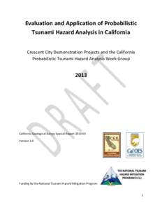 Evaluation and Application of Probabilistic Tsunami Hazard Analysis in California Crescent City Demonstration Projects and the California Probabilistic Tsunami Hazard Analysis Work Group  2013