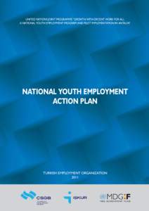 UNITED NATIONS JOINT PROGRAMME “GROWTH WITH DECENT WORK FOR ALL: A NATIONAL YOUTH EMPLOYMENT PROGRAM AND PILOT IMPLEMENTATION IN ANTALYA” NATIONAL YOUTH EMPLOYMENT ACTION PLAN